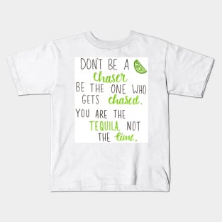 You are the tequila Kids T-Shirt